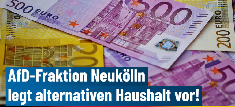 Neukölln verdient Besseres: AfD-Fraktion legt alternativen Haushalt vor!